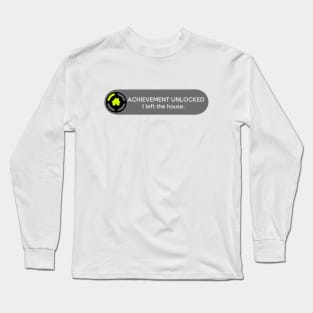 Achievement Unlocked: I Left The House. Funny Gaming Quote Long Sleeve T-Shirt